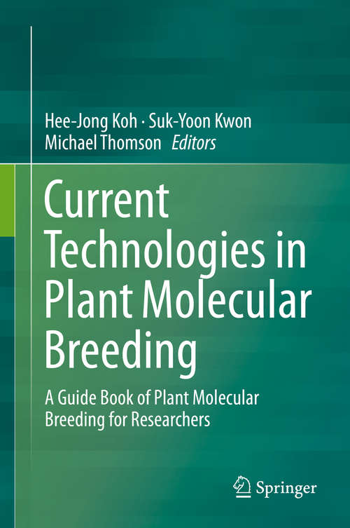 Book cover of Current Technologies in Plant Molecular Breeding: A Guide Book of Plant Molecular Breeding for Researchers (1st ed. 2015)