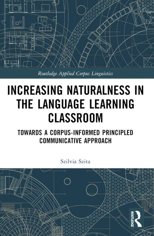 Book cover of Increasing Naturalness in the Language Learning Classroom: Towards a Corpus-Informed Principled Communicative Approach (ISSN)