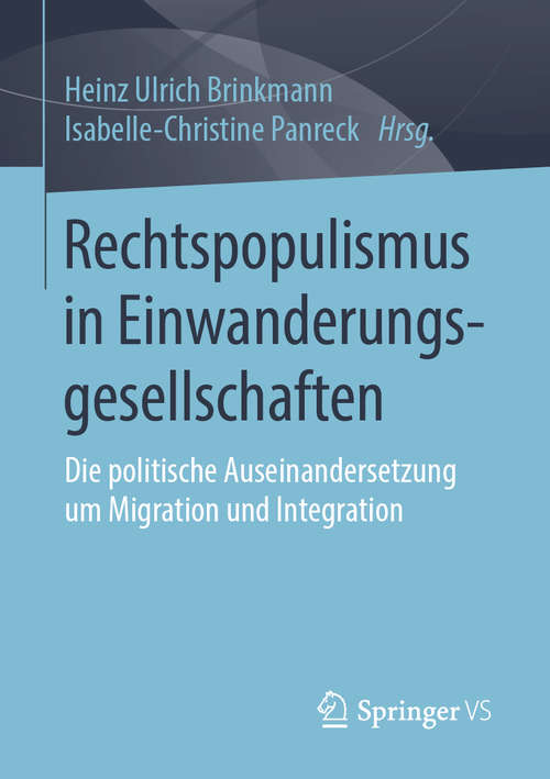 Book cover of Rechtspopulismus in Einwanderungsgesellschaften: Die politische Auseinandersetzung um Migration und Integration (1. Aufl. 2019)