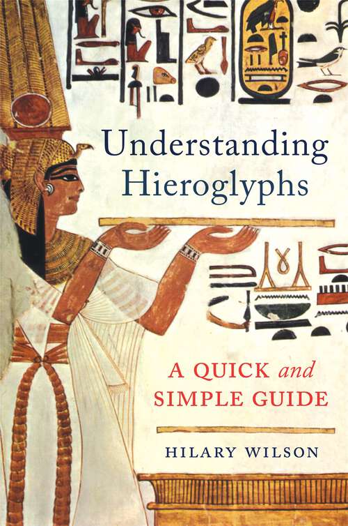 Book cover of Understanding Hieroglyphs: A Quick and Simple Guide