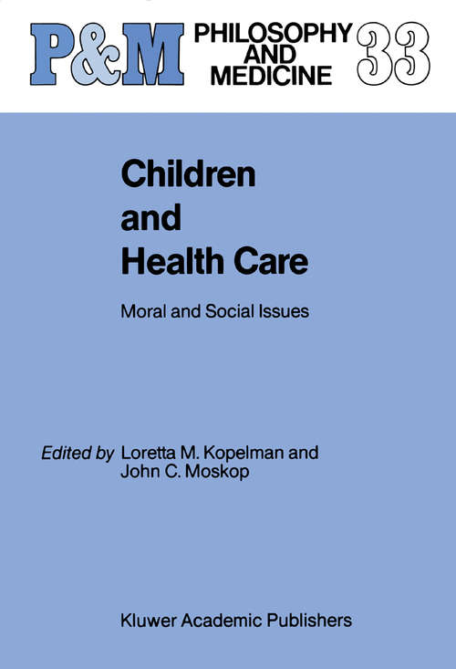 Book cover of Children and Health Care: Moral and Social Issues (1989) (Philosophy and Medicine #33)