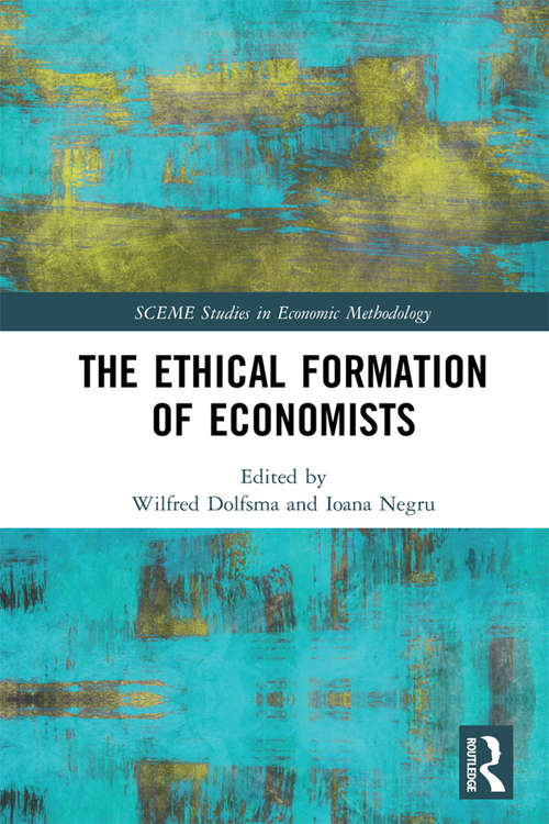 Book cover of The Ethical Formation of Economists (SCEME Studies in Economic Methodology)