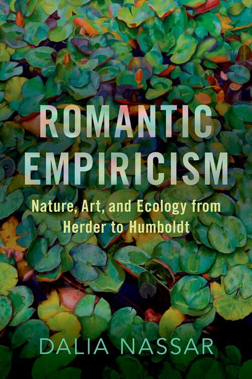 Book cover of Romantic Empiricism: Nature, Art, and Ecology from Herder to Humboldt