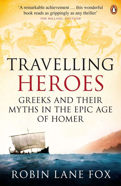 Book cover of Travelling Heroes: Greeks and their myths in the epic age of Homer