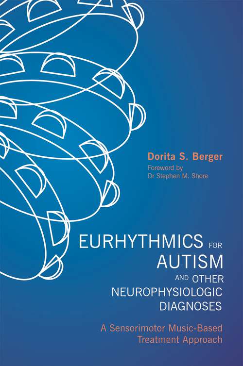 Book cover of Eurhythmics for Autism and Other Neurophysiologic Diagnoses (PDF): A Sensorimotor Music-Based Treatment Approach