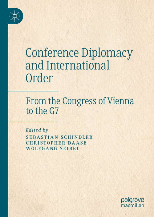 Book cover of Conference Diplomacy and International Order: From the Congress of Vienna to the G7 (2024)