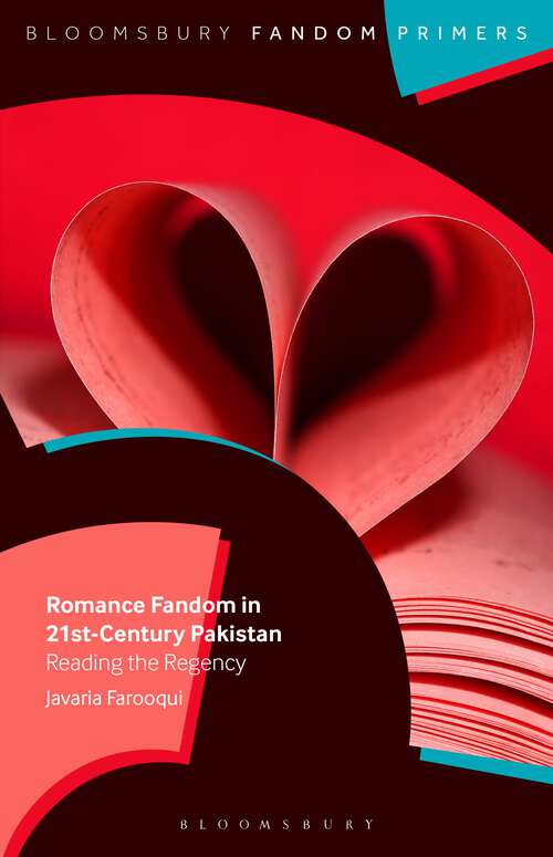 Book cover of Romance Fandom in 21st-Century Pakistan: Reading the Regency (Bloomsbury Fandom Primers)