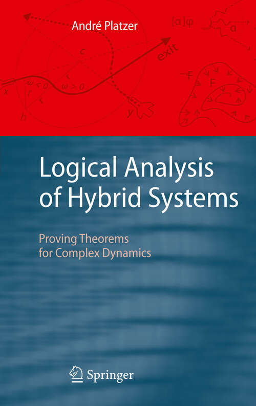 Book cover of Logical Analysis of Hybrid Systems: Proving Theorems for Complex Dynamics (2010)