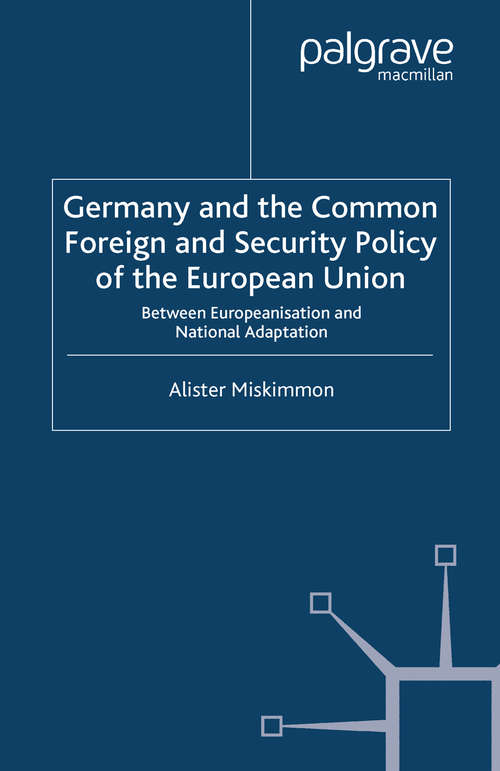 Book cover of Germany and the Common Foreign and Security Policy of the European Union: Between Europeanization and National Adaptation (2007) (New Perspectives in German Political Studies)