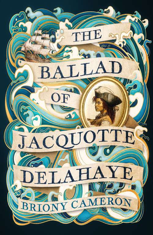 Book cover of The Ballad of Jacquotte Delahaye: An epic historical novel of love, revenge and piracy on the high seas