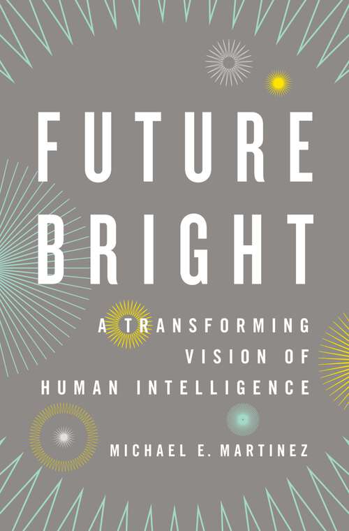 Book cover of Future Bright: A Transforming Vision of Human Intelligence