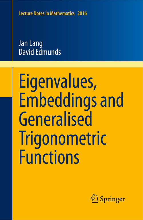 Book cover of Eigenvalues, Embeddings and Generalised Trigonometric Functions (2011) (Lecture Notes in Mathematics #2016)