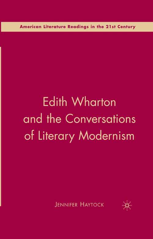 Book cover of Edith Wharton and the Conversations of Literary Modernism (2008) (American Literature Readings in the 21st Century)