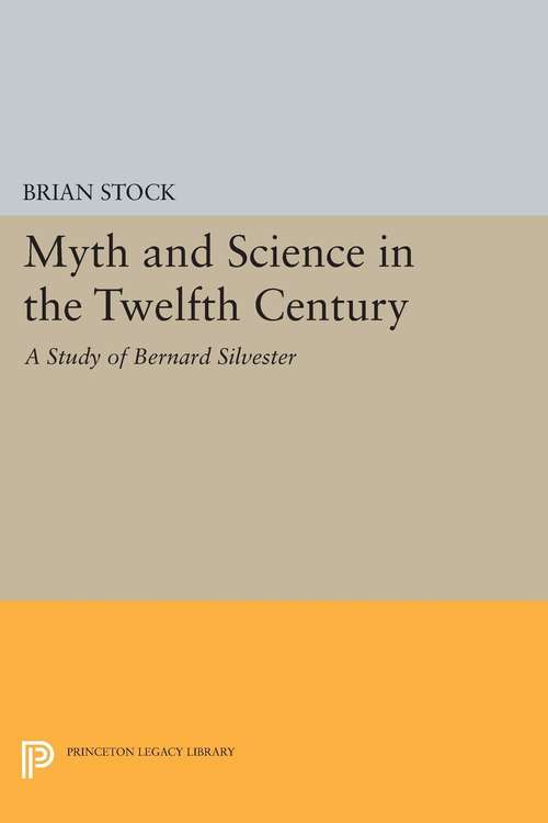 Book cover of Myth and Science in the Twelfth Century: A Study of Bernard Silvester