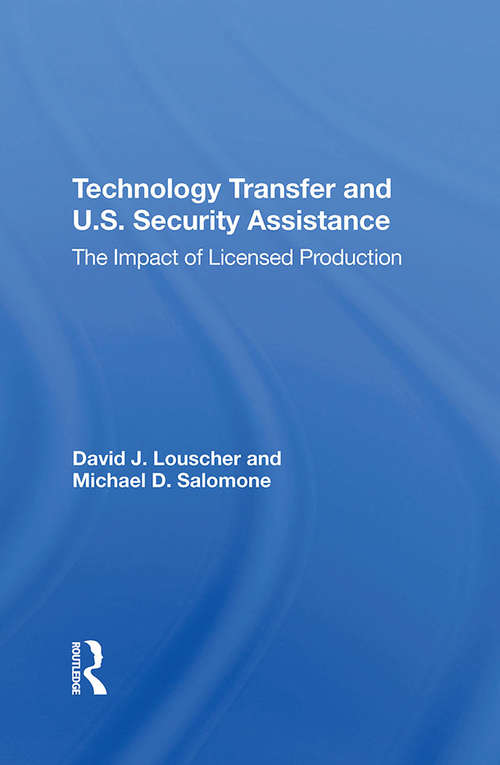 Book cover of Technology Transfer And U.S. Security Assistance: The Impact Of Licensed Production