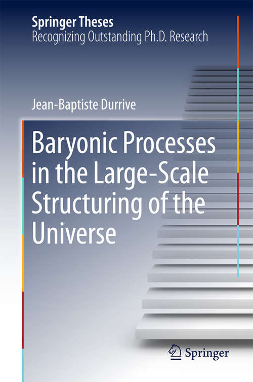 Book cover of Baryonic Processes in the Large-Scale Structuring of the Universe (Springer Theses)