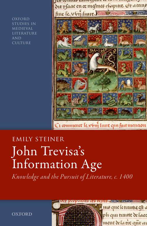 Book cover of John Trevisa's Information Age: Knowledge and the Pursuit of Literature, c. 1400 (Oxford Studies in Medieval Literature and Culture)