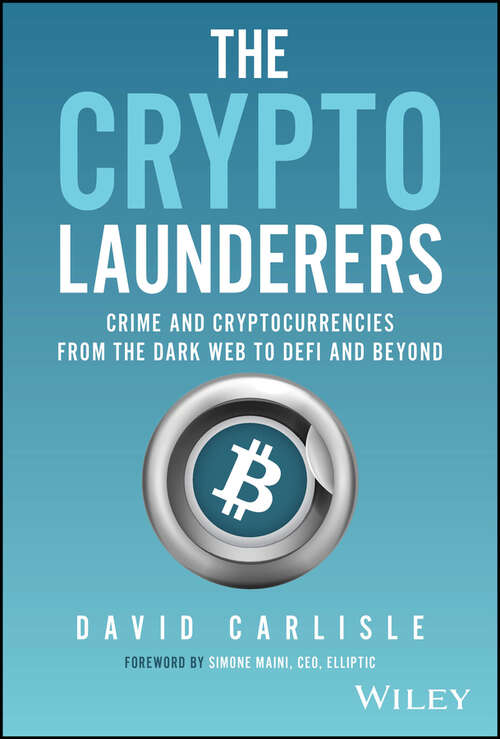 Book cover of The Crypto Launderers: Crime and Cryptocurrencies from the Dark Web to DeFi and Beyond