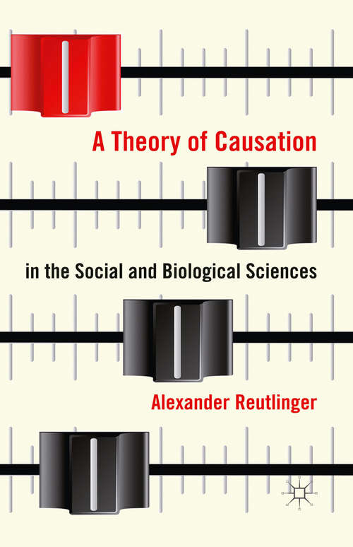 Book cover of A Theory of Causation in the Social and Biological Sciences (2013)