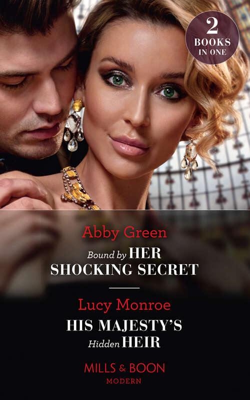 Book cover of Bound By Her Shocking Secret / His Majesty's Hidden Heir (Princesses by Royal Decree) (Mills & Boon Modern): Bound By Her Shocking Secret / His Majesty's Hidden Heir (princesses By Royal Decree) (ePub edition)