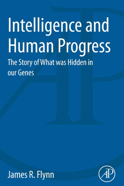 Book cover of Intelligence and Human Progress: The Story of What was Hidden in our Genes