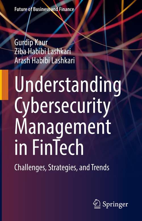 Book cover of Understanding Cybersecurity Management in FinTech: Challenges, Strategies, and Trends (1st ed. 2021) (Future of Business and Finance)