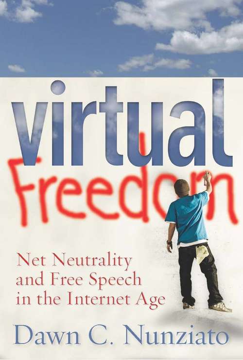 Book cover of Virtual Freedom: Net Neutrality and Free Speech in the Internet Age