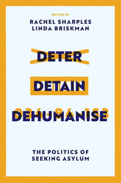 Book cover of Deter, Detain, Dehumanise: The Politics of Seeking Asylum