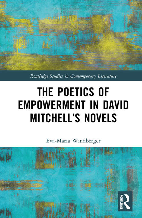 Book cover of The Poetics of Empowerment in David Mitchell’s Novels (Routledge Studies in Contemporary Literature)