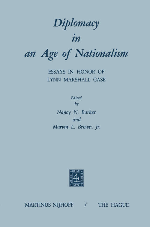 Book cover of Diplomacy in an Age of Nationalism: Essays in Honor of Lynn Marshall Case (1971)