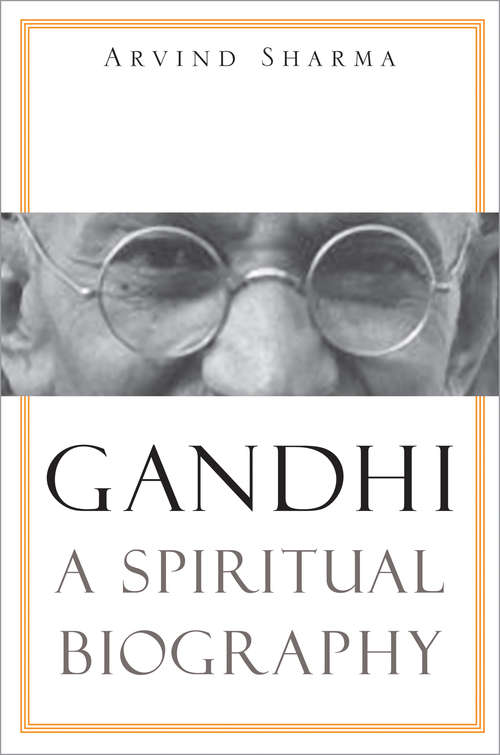 Book cover of Gandhi: A Spiritual Biography