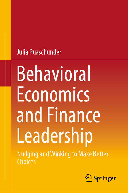 Book cover of Behavioral Economics and Finance Leadership: Nudging and Winking to Make Better Choices (1st ed. 2020)