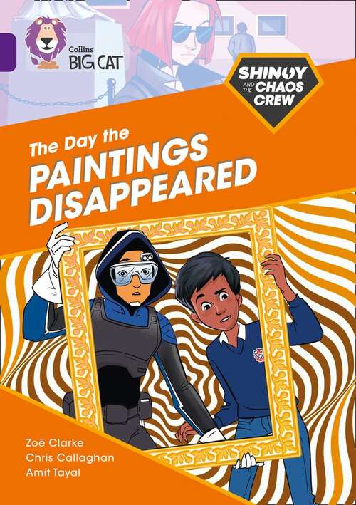 Book cover of Shinoy and the Chaos Crew: The Day Paintings Disappeared (Collins Big Cat)