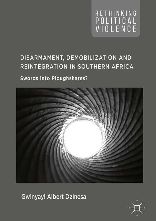 Book cover of Disarmament, Demobilization and Reintegration in Southern Africa: Swords into Ploughshares? (1st ed. 2017) (Rethinking Political Violence)