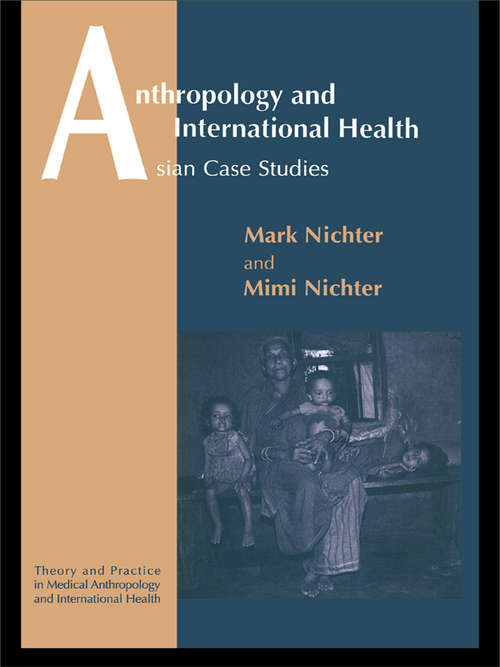 Book cover of Anthropology and International Health: South Asian Case Studies (2) (Culture, Illness And Healing Ser. #15)