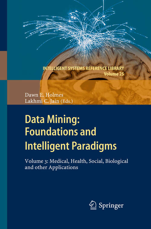 Book cover of Data Mining: Volume 3: Medical, Health, Social, Biological and other Applications (2012) (Intelligent Systems Reference Library #25)