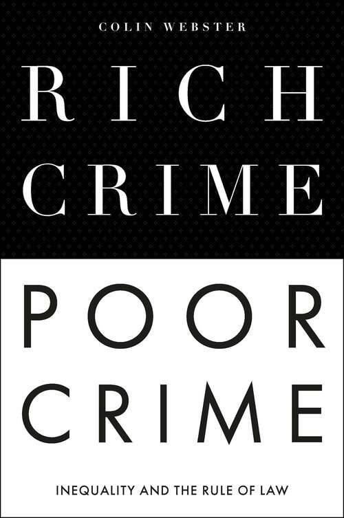 Book cover of Rich Crime, Poor Crime: Inequality and the Rule of Law