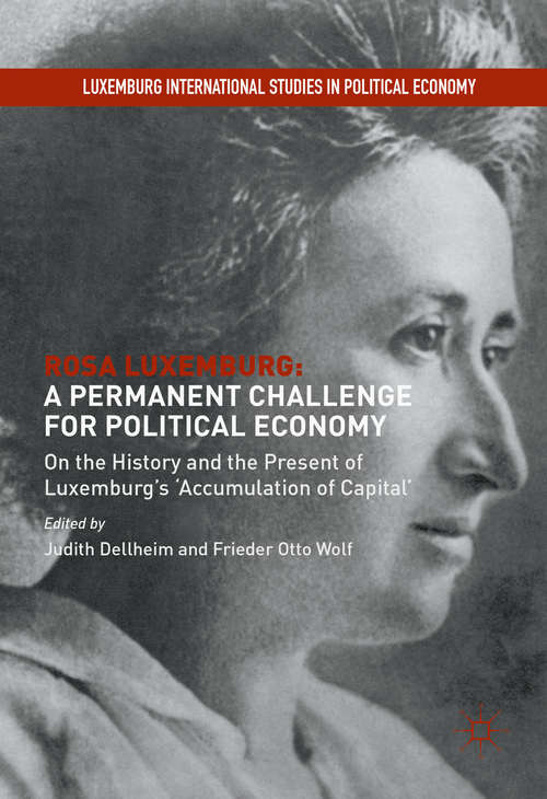 Book cover of Rosa Luxemburg: On the History and the Present of Luxemburg's 'Accumulation of Capital' (1st ed. 2016) (Luxemburg International Studies in Political Economy)