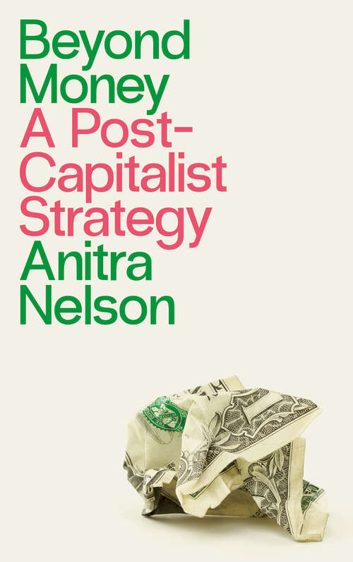 Book cover of Beyond Money: A Postcapitalist Strategy