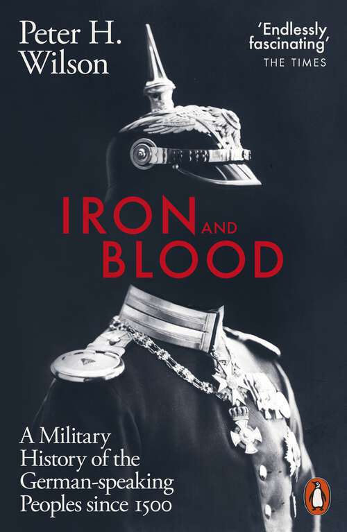 Book cover of Iron and Blood: A Military History of the German-speaking Peoples Since 1500