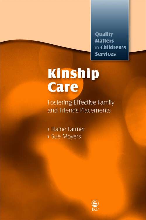 Book cover of Kinship Care: Fostering Effective Family and Friends Placements (Quality Matters in Childrens Services)