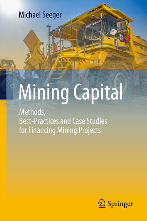 Book cover of Mining Capital: Methods, Best-Practices and Case Studies for Financing Mining Projects (1st ed. 2019)