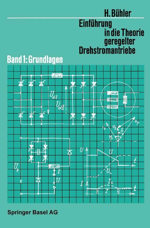 Book cover of Einführung in die Theorie Geregelter Drehstromantriebe: Band 1: Grundlagen (1977) (Lehrbücher der Elektrotechnik #6)