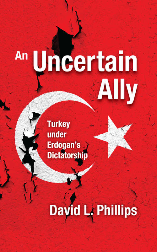 Book cover of An Uncertain Ally: Turkey under Erdogan's Dictatorship