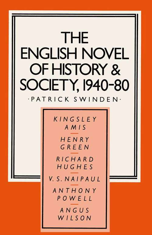 Book cover of The English Novel of History and Society, 1940–80: Richard Hughes, Henry Green, Anthony Powell, Angus Wilson, Kingsley Amis, V. S. Naipaul (pdf) (1st ed. 1984) (Studies in 20th Century Literature)