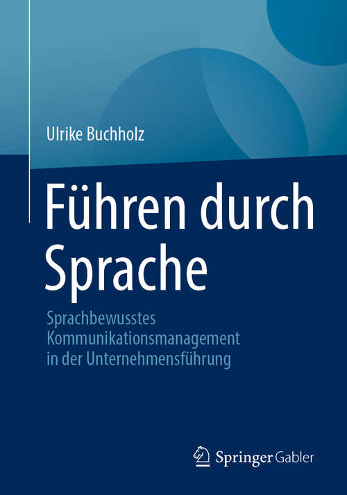 Book cover of Führen durch Sprache: Sprachbewusstes Kommunikationsmanagement in der Unternehmensführung (2024)
