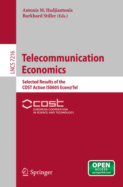 Book cover of Telecommunication Economics: Selected Results of the COST Action IS0605 Econ@Tel (2012) (Lecture Notes in Computer Science #7216)