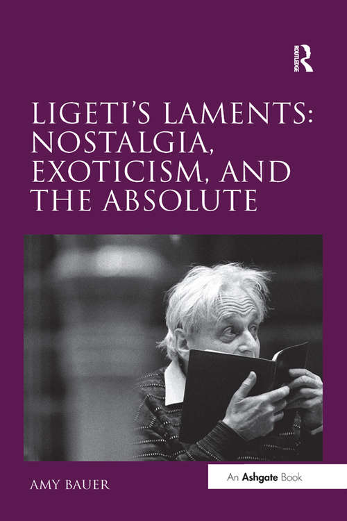 Book cover of Ligeti's Laments: Nostalgia, Exoticism, and the Absolute