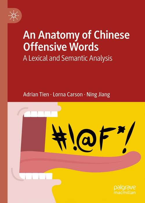 Book cover of An Anatomy of Chinese Offensive Words: A Lexical and Semantic Analysis (1st ed. 2021)