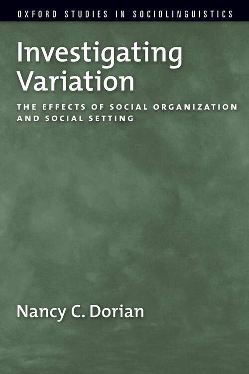 Book cover of Investigating Variation: The Effects of Social Organization and Social Setting (Oxford Studies in Sociolinguistics)
